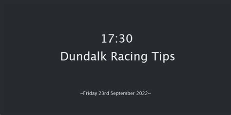 dundalk horse racing results|17:30 Dundalk .